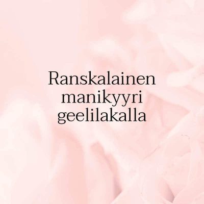 LahjakorttiKauneuskeskusFenix_Rankslainenmanikyyrigeelilakkaus